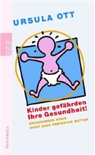 Ursula Ott - Kinder gefährden Ihre Gesundheit!