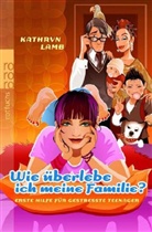 Kathryn Lamb - Wie überlebe ich meine Familie?