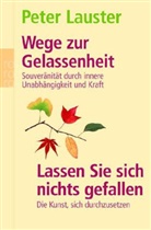 Peter Lauster - Wege zur Gelassenheit. Lassen Sie sich nichts gefallen