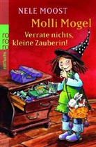 Nele Moost - Molli Mogel - Verrate nichts, kleine Zauberin!