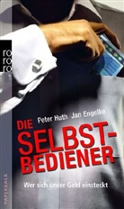 Jan Engelke, Peter Huth - Die Selbstbediener