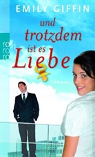Emily Giffin - Und trotzdem ist es Liebe