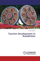 Rita Madedova - Tourism Development In Kazakhstan