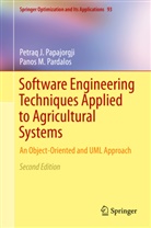 Petraq Papajorgji, Petraq J Papajorgji, Petraq J. Papajorgji, Panos M Pardalos, Panos M. Pardalos - Software Engineering Techniques Applied to Agricultural Systems