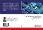 Matthieu Rivain - On the Physical Security of Cryptographic Implementations