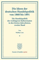 Walther Lotz - Die Ideen der deutschen Handelspolitik von 1860 bis 1891.