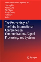 Qilia Liang, Qilian Liang, Jiasong Mu, Yiming Pi, Wei Wang, Wei Wang et al... - The Proceedings of the Third International Conference on Communications, Signal Processing, and Systems