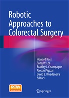 Bradley J. Champagne, Bradley J Champagne et al, San Lee, Sang Lee, Sang W. Lee, Alessio Pigazzi... - Robotic Approaches to Colorectal Surgery