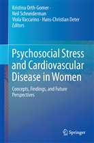 Hans-Christian Deter, Kristina Orth-Gomer, Kristina Orth-Gomér, Nei Schneiderman, Neil Schneiderman, Viola Vaccarino... - Psychosocial Stress and Cardiovascular Disease in Women