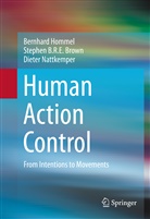 Stephen B R Brown, Stephen B R E Brown, Stephen B. R. E. Brown, Stephen B.R.E. Brown, Bernhar Hommel, Bernhard Hommel... - Human Action Control