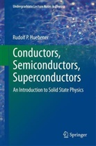 Rudolf Huebener, Rudolf P Huebener, Rudolf P. Huebener - Conductors, Semiconductors, Superconductors