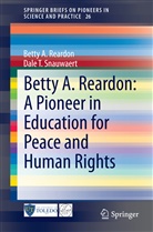 Betty Reardon, Betty A Reardon, Betty A. Reardon, Dale T Snauwaert, Dale T. Snauwaert - Betty A. Reardon: A Pioneer in Education for Peace and Human Rights