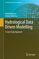 Jimson Mathew, Renj Remesan, Renji Remesan - Hydrological Data Driven Modelling