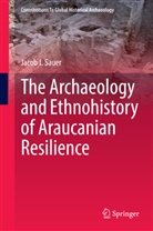 Jacob J Sauer, Jacob J. Sauer - The Archaeology and Ethnohistory of Araucanian Resilience