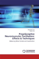 Ishan Ghai, Shashan Ghai, Shashank Ghai - Proprioceptive Neuromuscular Facilitation: Effects & Techniques