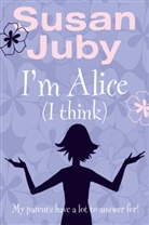 Susan Juby - I'm Alice, I Think