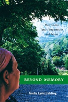 Ann Laura Stoler, G Uehling, G. Uehling, Greta Lynn Uehling - Beyond Memory