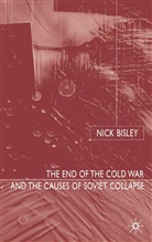 N Bisley, N. Bisley, Nick Bisley - The End of the Cold War and the Causes of Soviet Collapse