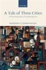 Barbara Czarniawska, Czarniawska Barbara - A Tale Of Three Cities
