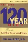 Roy Walford, Roy L. Walford, Roy Walford M. D. - Beyond the 120 Year Diet
