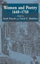 Sarah Prescott, David E Shuttleton, Prescott, S Prescott, S. Prescott, Sarah Prescott... - Women and Poetry, 1660 - 1750