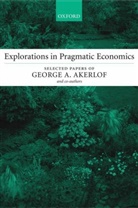 George Akerlof, George A. Akerlof - Explorations in Modern Economics