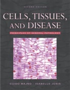 Isabelle Joris, Isabelle (Associate Professor Joris, Joris Isabelle, Guido Majno, Guido (Professor Majno, Guido (Professor) Majno... - Cells, Tissues and Disease
