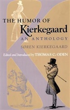 Soren Kiekegaard, Soren Kierkegaard, Søren Kierkegaard, Sren Kierkegaard, Thomas C. Oden - The Humor of Kierkegaard