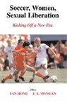 Fan Hong, Hong Fan, J. A. Mangan, J.A. Mangan - Soccer, Women And Sexual Liberation