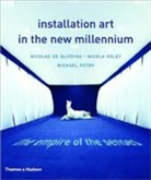 Nicolas De Oliveira, Nicolas de Oliveira, Nicola Oxley, Michael Petry - Installation Art in the New Millenium