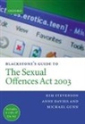 Anne Davies, Michael Gunn, Dr Kim Stevenson, Kim Stevenson, Kim Davies Stevenson - Blackstone's Guide To The Sexual Offences Act