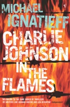 Michael Ignatieff - Charlie Johnson In The Flames