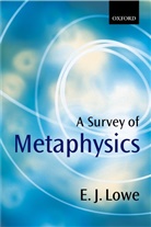 E. J. Lowe, E. J. (Professor of Philosophy Lowe, Jonathan Lowe, Lowe E. J. - A Survey of Metaphysics