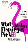 Bill McLain - What Makes Flamingos Pink?
