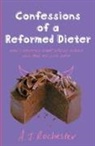A J Rochester, A. J. Rochester - Confessions of a Reformed Dieter