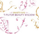 Bharti Vyas, Vyas Bharti - Tips for Beauty Wisdom
