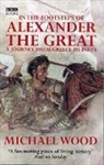 Michael Wood - In the Footsteps of Alexander the Great