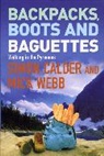 Simon Calder, Mick Webb, Mick Webb - Backpacks, Boots and Baguettes: