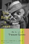 Truman Capote, Gerald Clarke, Gerald Clarke - Too Brief A Treat