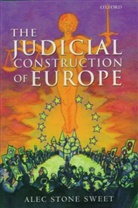 Alec Stone Sweet, Alec (Leitner Professor of Law Stone Sweet, Alec Stone Sweet - Judicial Construction Of Europe