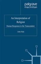 J Hick, J. Hick, John Hick, John Harwood Hick - An Interpretation of Religion