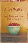 Alice Walker, Walker Alice - Anything We Love Can be Saved