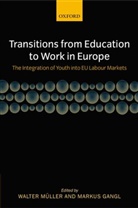 Markus Gangl, Walter Muller, Markus Gangl, Markus (Senior Research Fellow Gangl, Gangl Markus, Walter M. Ller... - Transitions from Education to Work in Europe