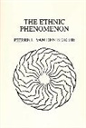 Pierre L. van den Berghe, Pierre L.van den Berghe, Pierre van den Berghe, Pierre Van Den Berghe, Pierre L. van den Berghe, Van Den Berghe Pierre L - The Ethnic Phenomenon