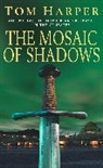Tom Harper - The Mosaic of Shadows