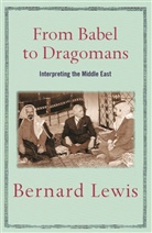 Bernard Lewis - From Babel to Dragomans