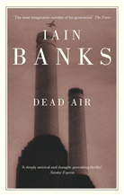 Iain Banks - Dead Air