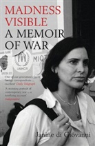 Janine Di Giovanni, Janine Di Giovanni - Madness Visible : a Memoir of War