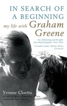 Yvonne Cloetta - In Search of a Beginning : My Life with Graham Greene