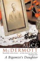 Alice McDermott - The Bigamist's Daughter